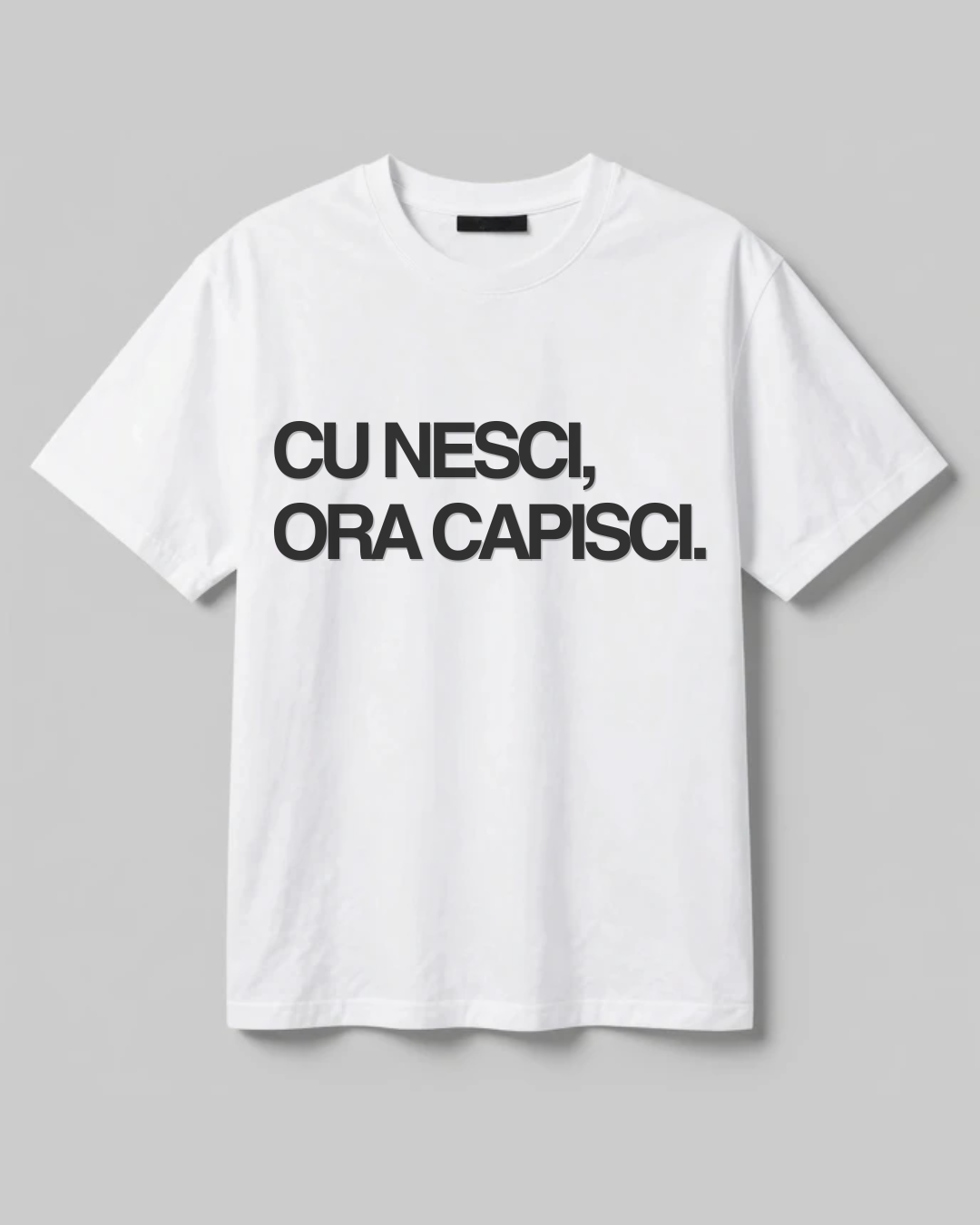 T-Shirt Unisex CU NESCI,  ORA CAPISCI.