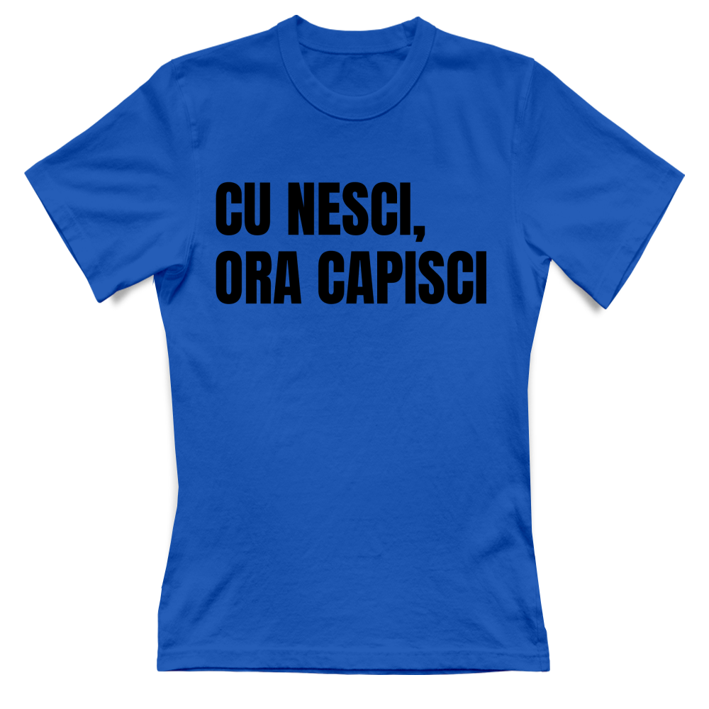 CU NESCI,  ORA CAPISCI T-SHIRT