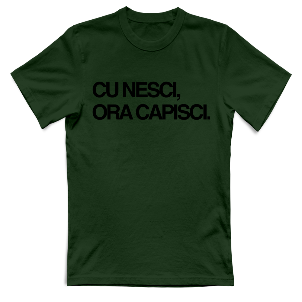 T-Shirt Unisex CU NESCI,  ORA CAPISCI.