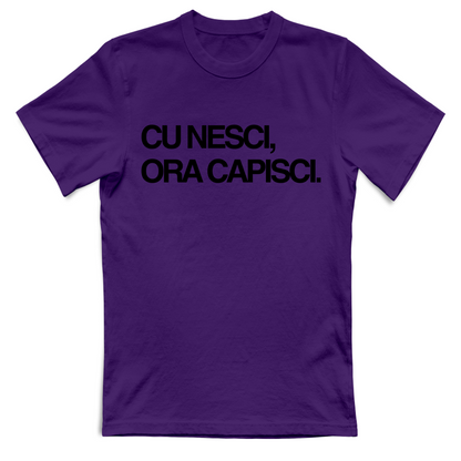T-Shirt Unisex CU NESCI,  ORA CAPISCI.