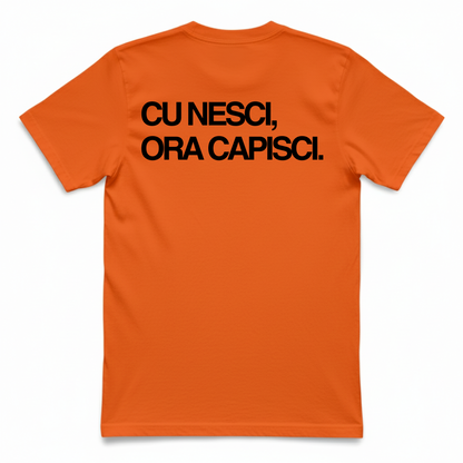 T-Shirt Unisex CU NESCI,  ORA CAPISCI.