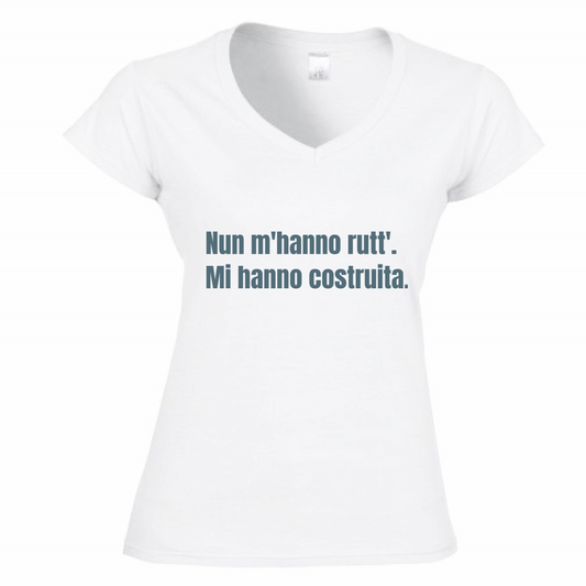 T-Shirt Donna Scollo V Nun mhanno rutt. Mi hanno costruita.
