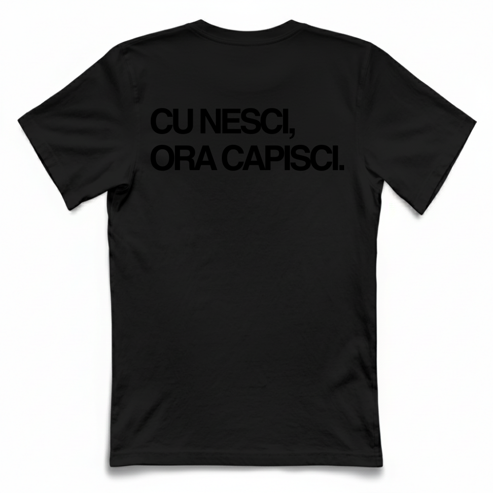 T-Shirt Unisex CU NESCI,  ORA CAPISCI.