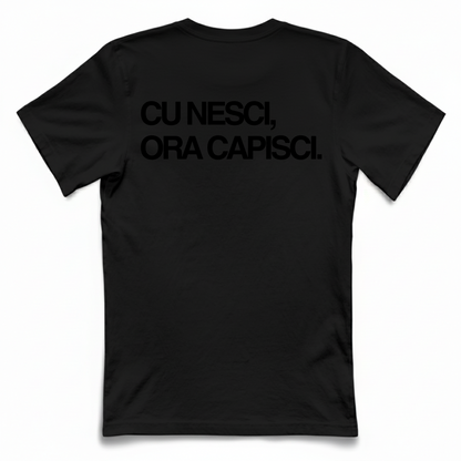 T-Shirt Unisex CU NESCI,  ORA CAPISCI.