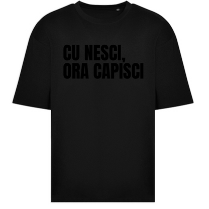 T-Shirt Oversize CU NESCI,  ORA CAPISCI