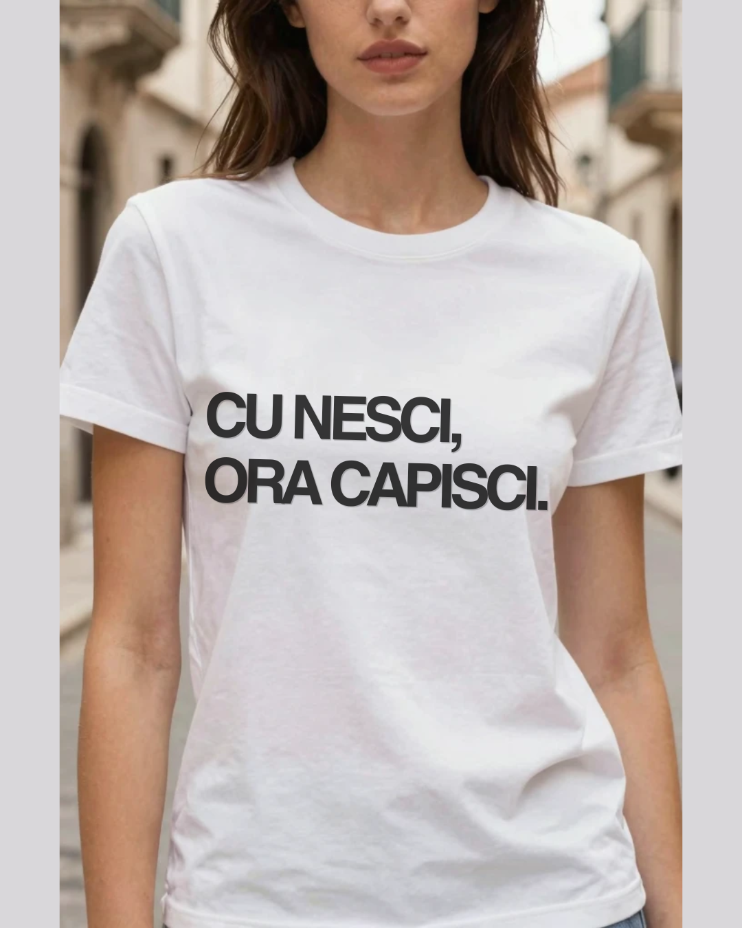 T-Shirt Unisex CU NESCI,  ORA CAPISCI.
