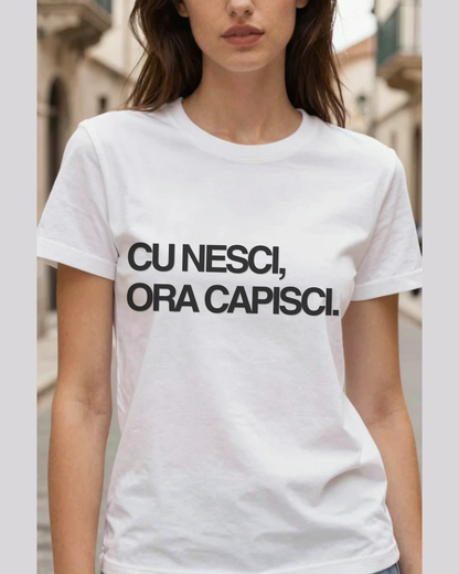 T-Shirt Unisex CU NESCI,  ORA CAPISCI.