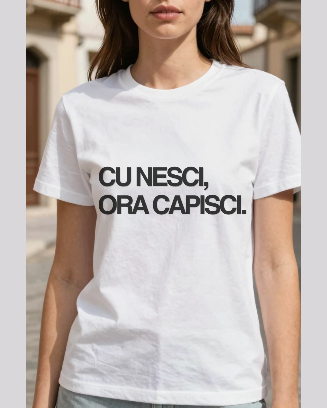 T-Shirt Unisex CU NESCI,  ORA CAPISCI.