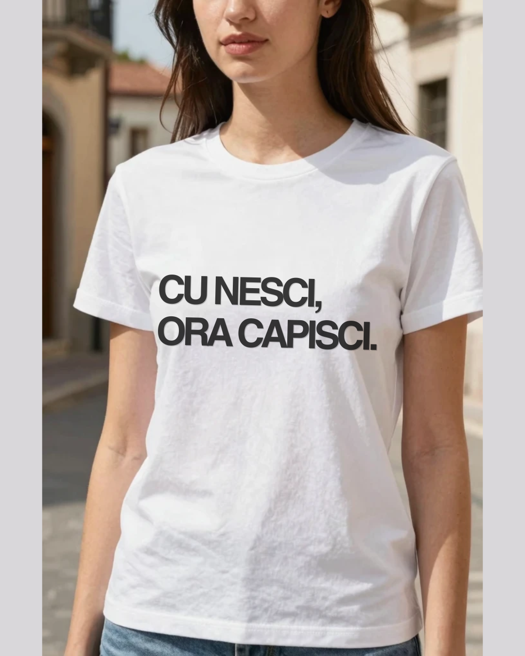 T-Shirt Unisex CU NESCI,  ORA CAPISCI.