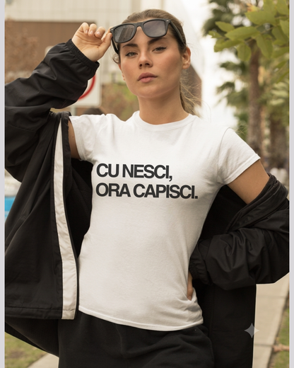 T-Shirt Unisex CU NESCI,  ORA CAPISCI.